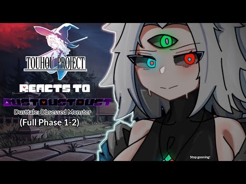 Touhou reacts to Dusttale: Obsessed Monster  (DustDustDust) Full phase 1-2