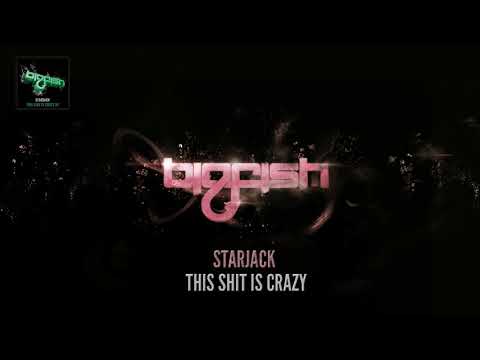 Starjack - This Shit Is Crazy