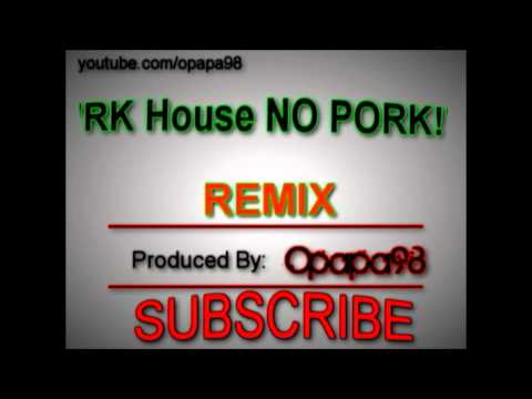 RK House "NO PORK" REMIX! [HQ]