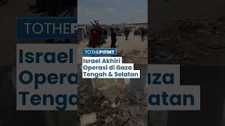 Israel Akhiri Operasi di Khan Younis dan Deir Al-Balah, Klaim Berhasil Bunuh 250 Militan Palestina