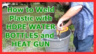 How to weld plastic with HDPE water bottles and heat gun