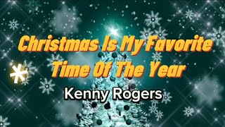 Christmas Is My Favorite Time Of The Year  ( Kenny Rogers )
