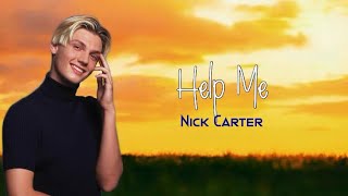HELP ME - NICK CARTER | LYRICS 🎶🎶