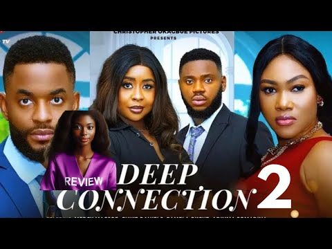 DEEP CONNECTION - NIGERIAN MOVIE REVIEW / CHILE DANIELS PAMELA OKOYE / LATEST 2025 BOLLYWOOD