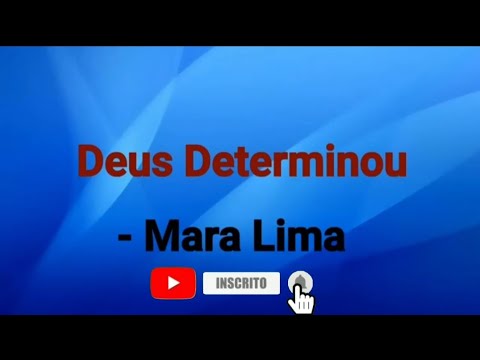 Deus Determinou (ver. 2) - Mara Lima