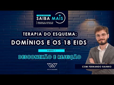AULA TERAPIA DO ESQUEMA: Domínios e os EIDs (Parte 1: Desconexão e Rejeição)