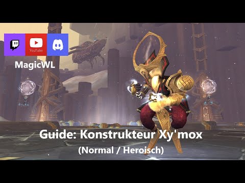 Guide - Konstrukteur Xy'mox (Normal/Heroisch) - Artificer Xy'mox Sepulcher of the First Ones