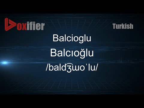 How to Pronounce Balcioglu (Balcıoğlu) in Turkish - Voxifier.com