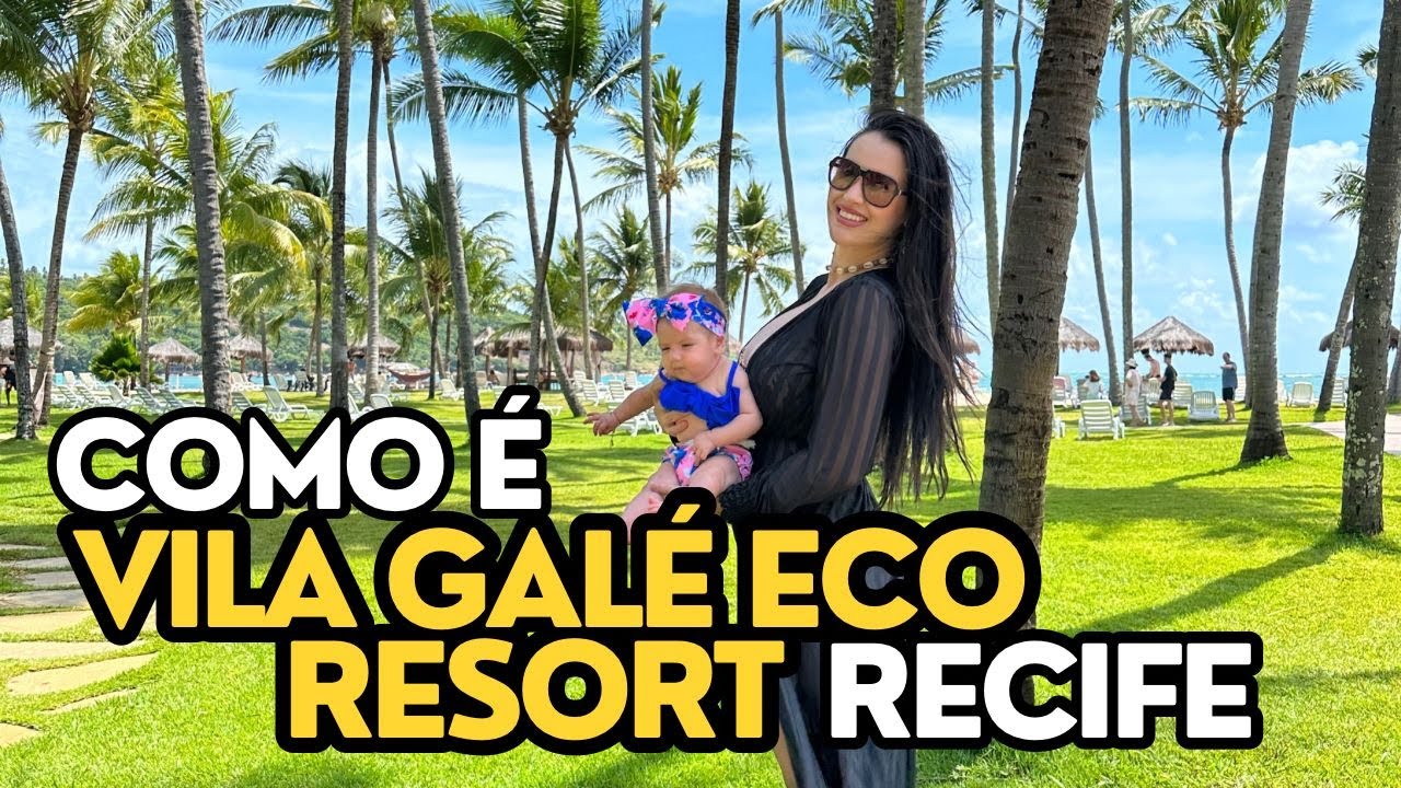 COMO É O RESORT VILÁ GALÉ ECO RESORT EM RECIFE! PREÇO DE TUDO E ALL INCLUSE