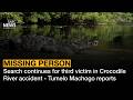 Search Continues For Third Victim In Crocodile River Accident Tumelo Machogo Reports