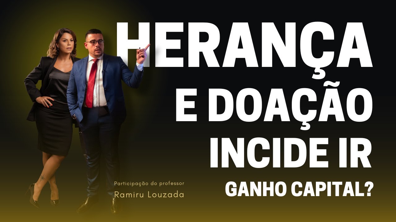 HERANÇA E DOAÇÃO - INCIDE IR GANHO CAPITAL?