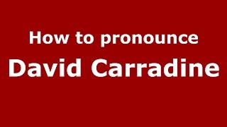 How to pronounce David Carradine