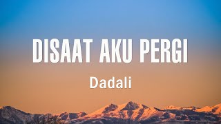 Download lagu Dadali - Disaat Aku Pergi - Lirik mp3