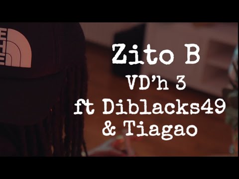 Zito B - VD’h lll x DiBlacks49 & Tiagao (Clip Officiel) 2k24