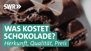 Herkunft, Qualität und Preis von Schokolade | Was kostet …? SWR