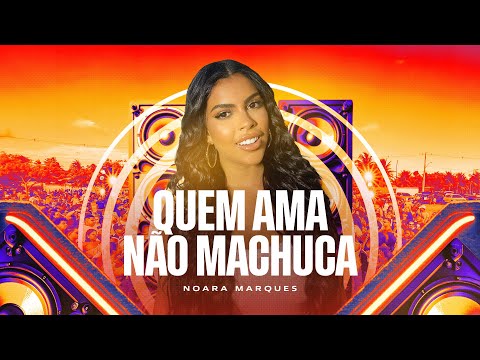 Noara Marques - Quem Ama Não Machuca (Paredão do Brega)