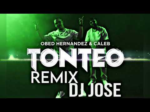 Caleb & Obed Hernandez - Tonteo Remix x Dj jose