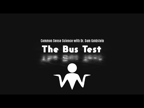 Common Sense Science - E01 The Bus Test - Dr. Sam Goldstein