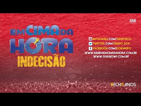 EM CIMA DA HORA - Indecisão