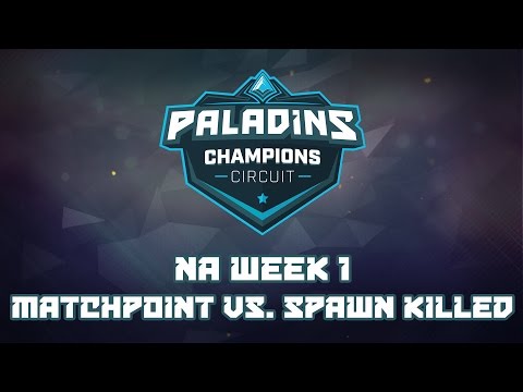 Paladins Champions Circuit NA Week 1 - MatchPoint vs. Spawn Killed