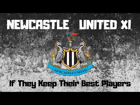 Newcastle United Incredible XI If They Keep Their Best Players !!