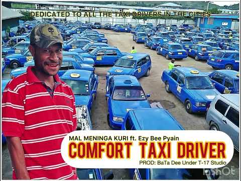 Mal Meninga Kuri ft. Ezy Bee Pyain - Comfort Taxi Driver (2022)
