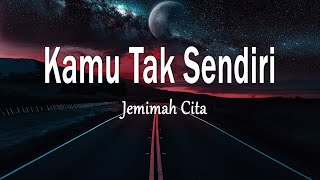 Download lagu Jemimah Cita - Kamu Tak Sendiri (Kamu Tak Sendiri) mp3
