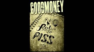 Good Money - No Pot To Piss In (Prod. By MojoBeatz)