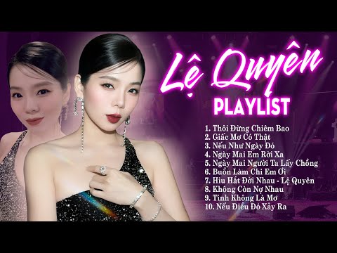 Lệ Quyên Playlist 12 Ca Khúc Nhạc Trẻ Hay Nhất "Thôi Đừng Chiêm Bao, Giấc Mơ Có Thật"