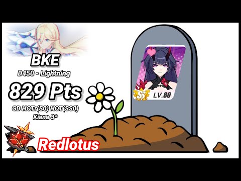 Redlotus D450: BKE (Lightning) 829 Pts - GD HOTr(S0) HOT(SS0) Kiana 3* - Honkai 7.0