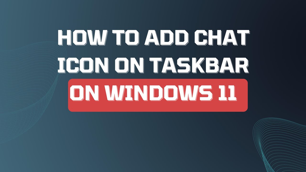How to Add Chat Icon on Taskbar on Windows 11