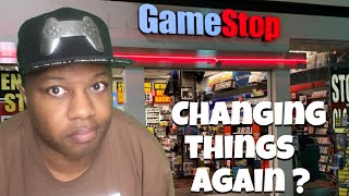 Gamestop changing  things up for better or for worse?