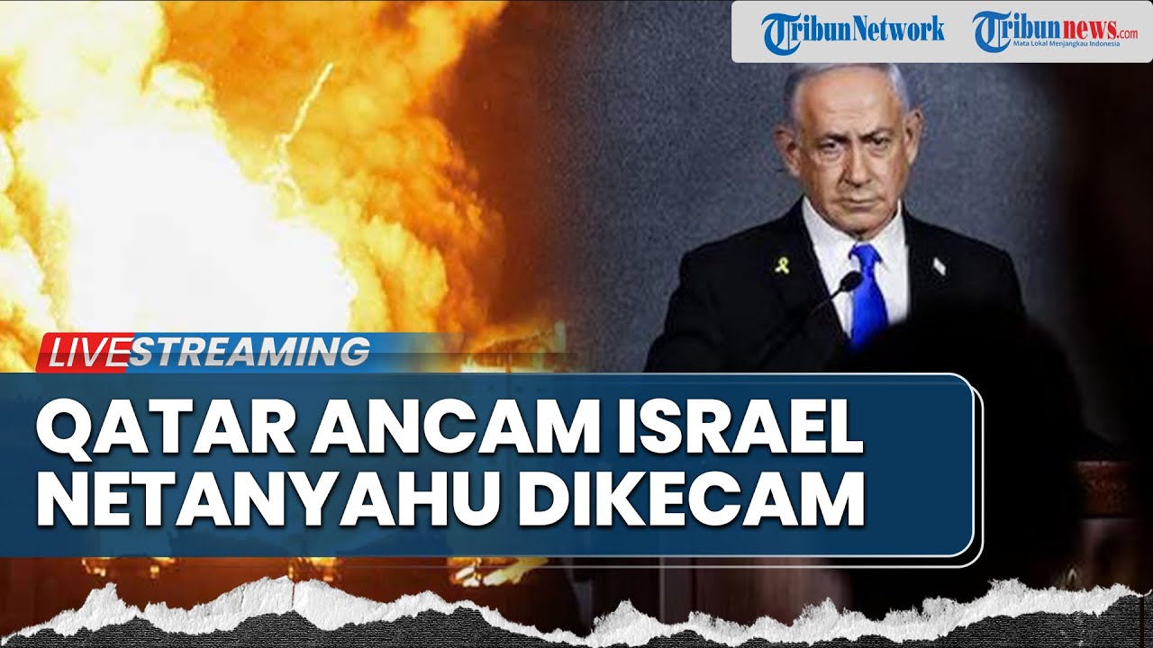 🔴Qatar Ancam Balas Serangan Israel setelah Doha Dibombardir, Netanyahu Jadi Sasaran Kecaman
