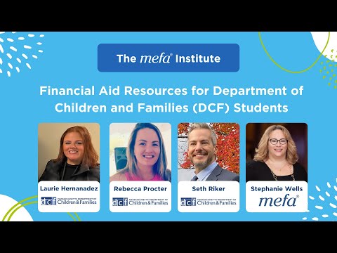 The MEFA Institute<sup>™</sup>: Financial Aid Resources for Department of Children and Families (DCF) Students