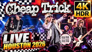 CHEAP TRICK LIVE IN HOUSTON 2026 — 4K HDR!