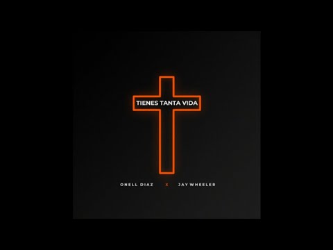 Onell Diaz Ft. Jay Wheeler - Tienes Tanta Vida