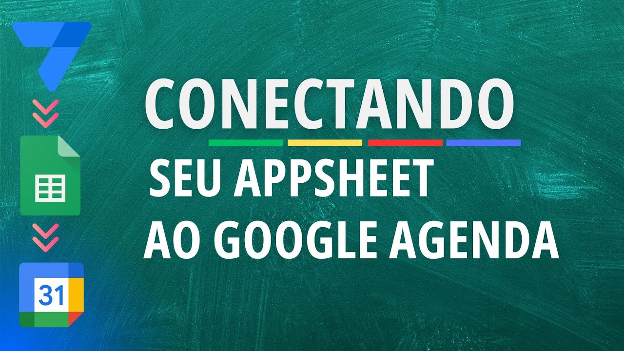 Aprenda a Integrar o Google Sheet e o Google Appsheet: Crie um sistema conectado ao Google Agenda