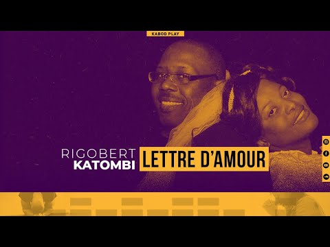 RIGOBERT KATOMBI - LETTRE D'AMOUR | Paroles