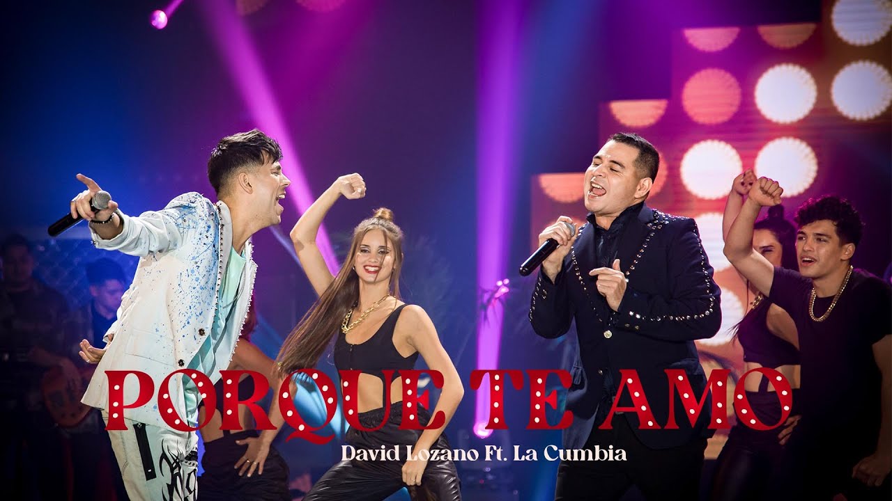 David Lozano, La Cumbia - Porque Te Amo  (Video Oficial)