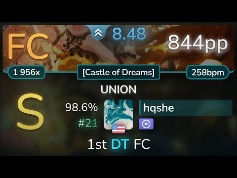 🔔 hqshe | 765 MILLION ALLSTARS - UNION [Castle of Dreams] +DT 98.6% (#21 844pp FC) - osu!