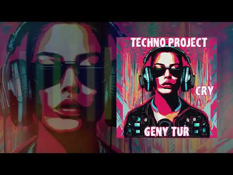 Techno Project, Geny Tur - Cry