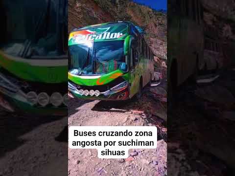 buses cruzando zonas angostas por suchiman sihuas ancash Perú