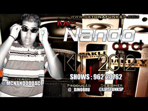 MC NANDO DA CT - KIT 2012 [ DETONA FUNK  CONTRATE 962*20762 ]