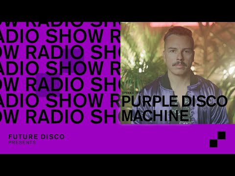 Future Disco Radio - 267 - Purple Disco Machine Guest Mix