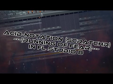 Acid-Notation (scratchR) - ---[running of fear]--- in FL Studio 8