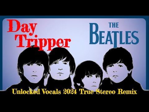 The Beatles 'Day Tripper' In A New Wide Stereo Unlocked Vocals Presentation | 2024 True Stereo Remix