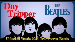 The Beatles &#39;Day Tripper&#39; In A New Wide Stereo Unlocked Vocals Presentation | 2024 True Stereo Remix