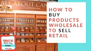 How To Buy Products Wholesale To Sell Retail