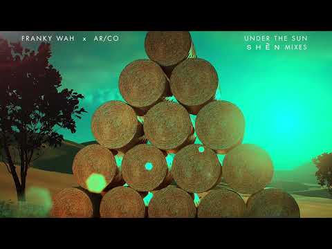 Franky Wah x AR/CO - Under The Sun (SHÈN Sunset Mix)