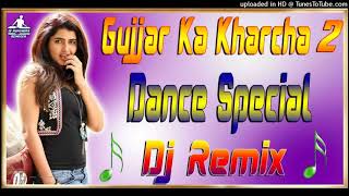 Gujjar Ka Kharcha 2[Dj Remix]New Latest Hariyanvi Gujjar Dance Mix Dj Song Remix By Rupendra Stayle